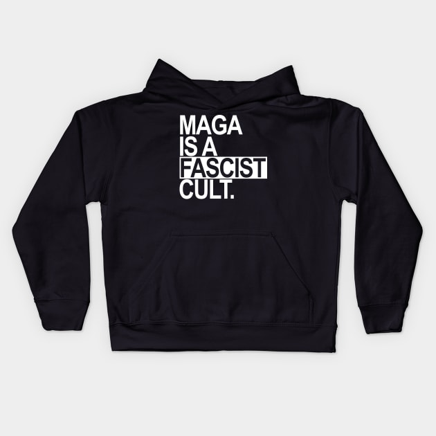 Maga is a Fascist Cult - white Kids Hoodie by Tainted